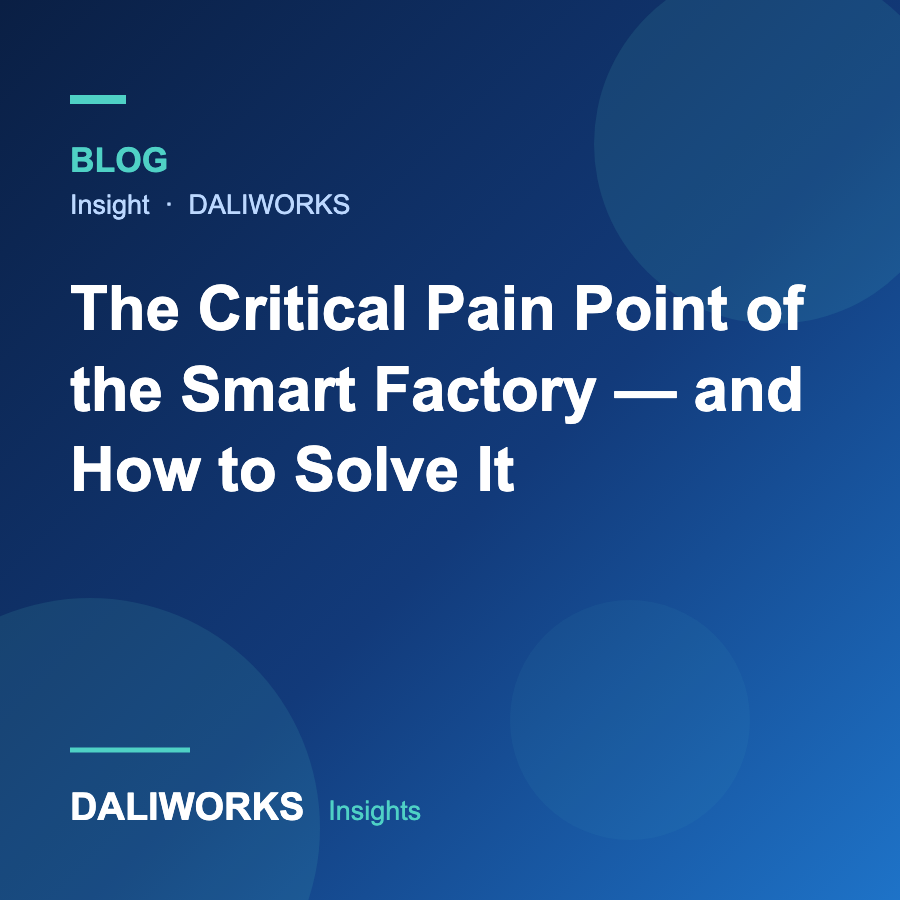 The Critical Pain Point of the Smart Factory — and How to Solve It