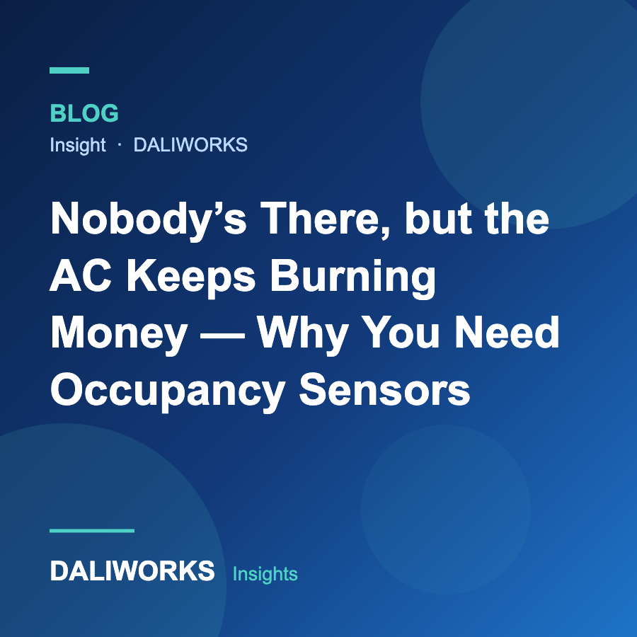 Nobody's There, but the AC Keeps Burning Money — Why You Need Occupancy Sensors