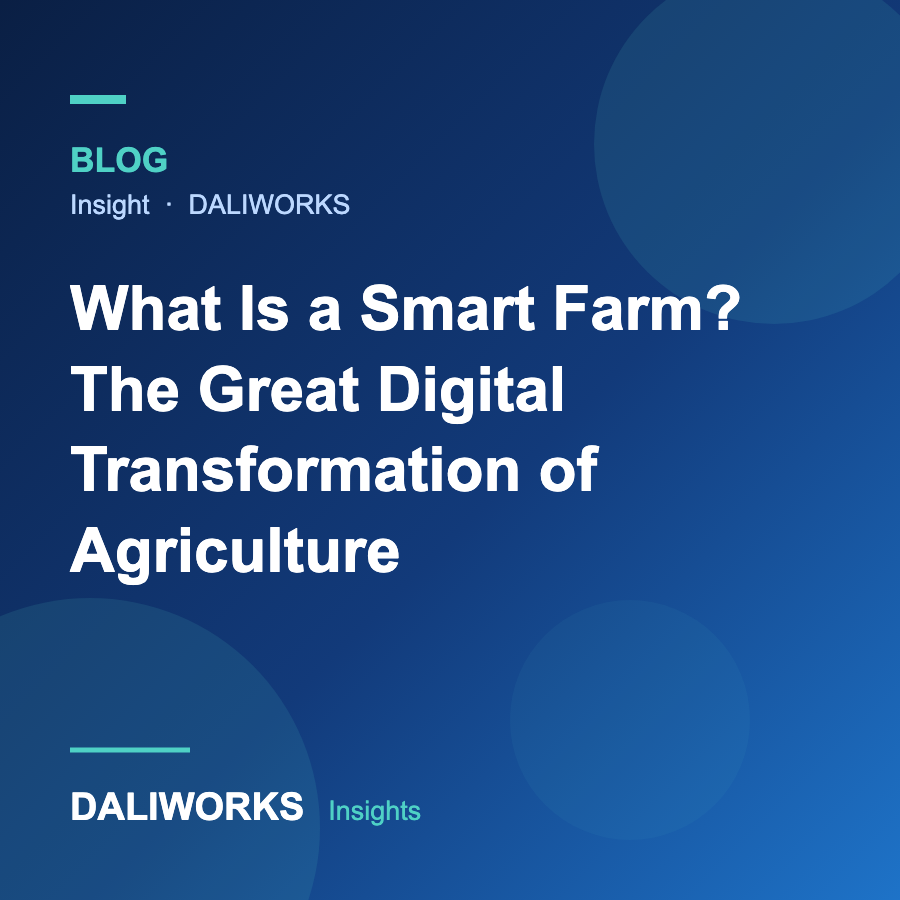 What Is a Smart Farm? The Great Digital Transformation of Agriculture