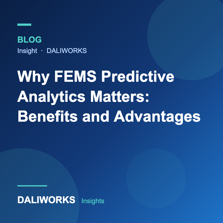 Why FEMS Predictive Analytics Matters: Benefits and Advantages