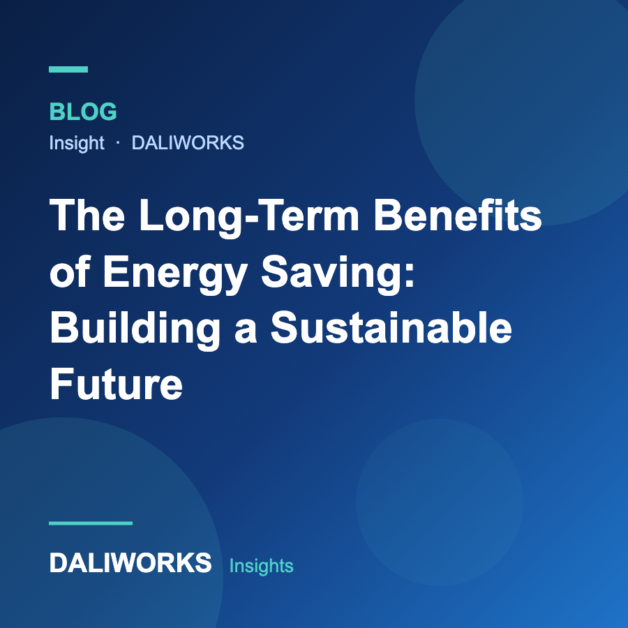 The Long-Term Benefits of Energy Saving: Building a Sustainable Future