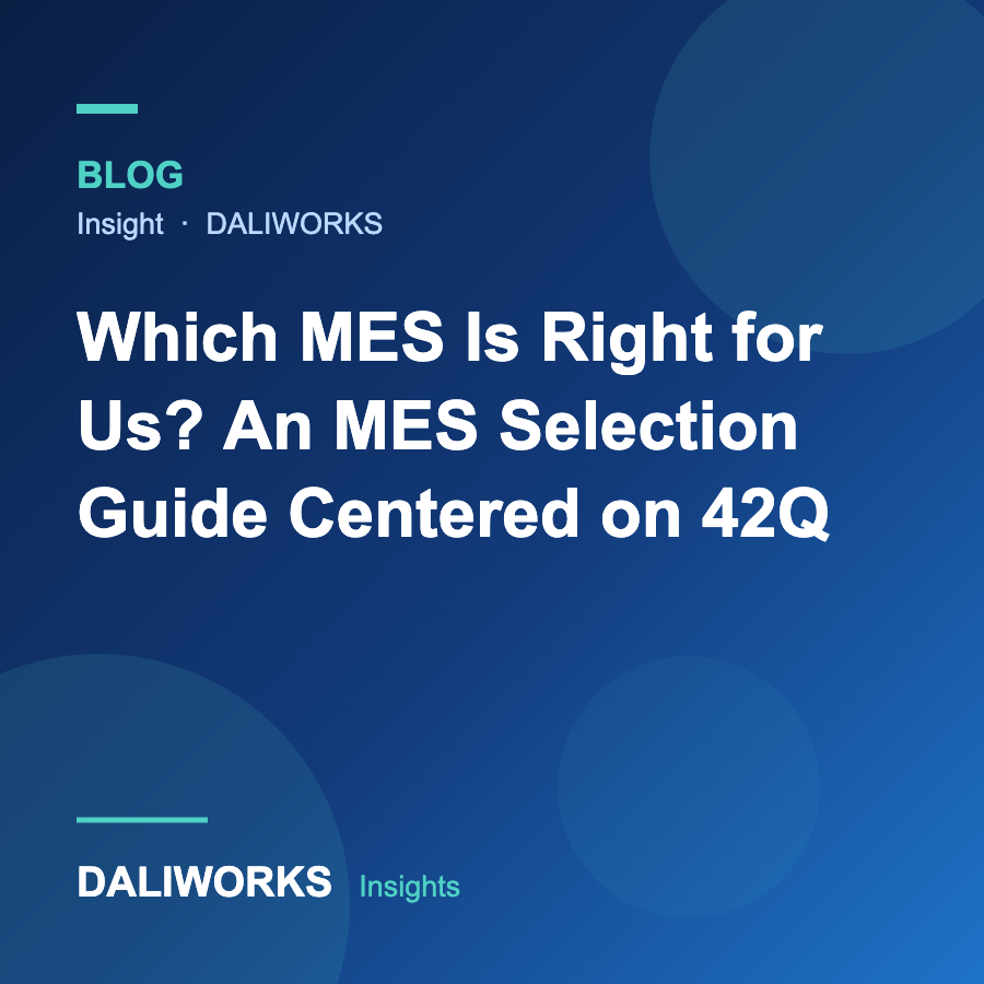 Which MES Is Right for Us? An MES Selection Guide Centered on 42Q
