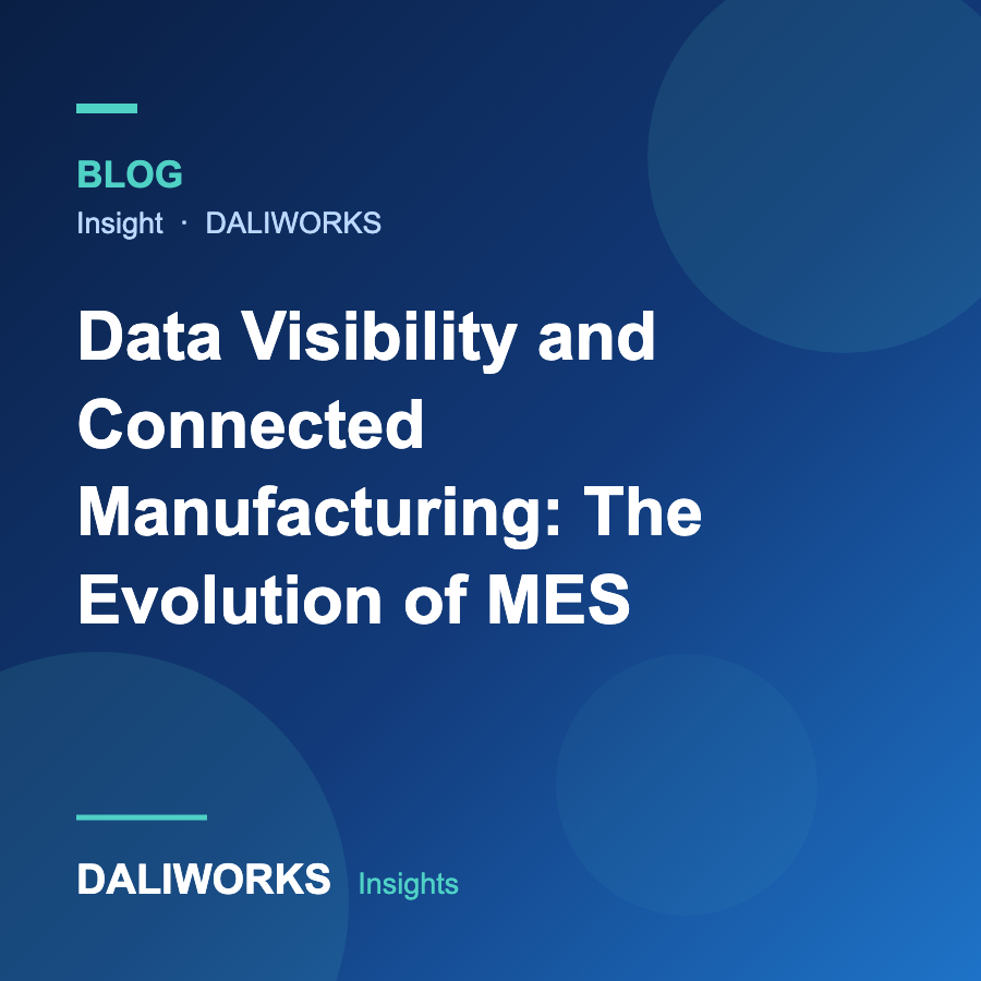 Data Visibility and Connected Manufacturing: The Evolution of MES
