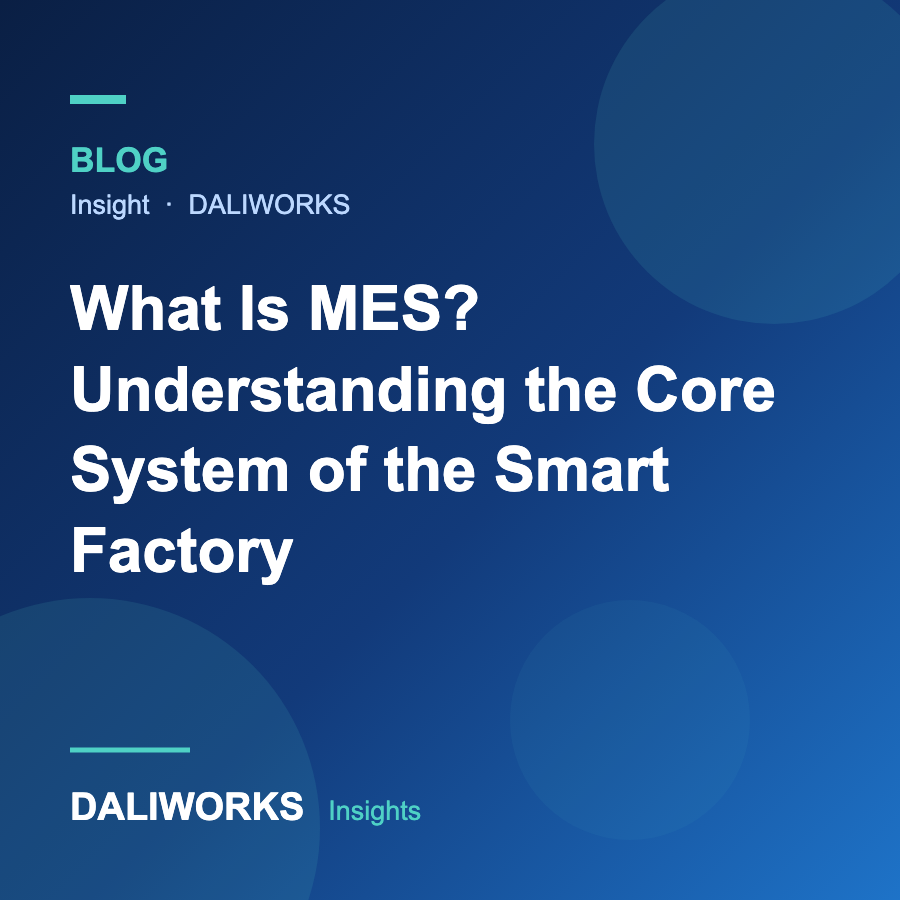 What Is MES? Understanding the Core System of the Smart Factory