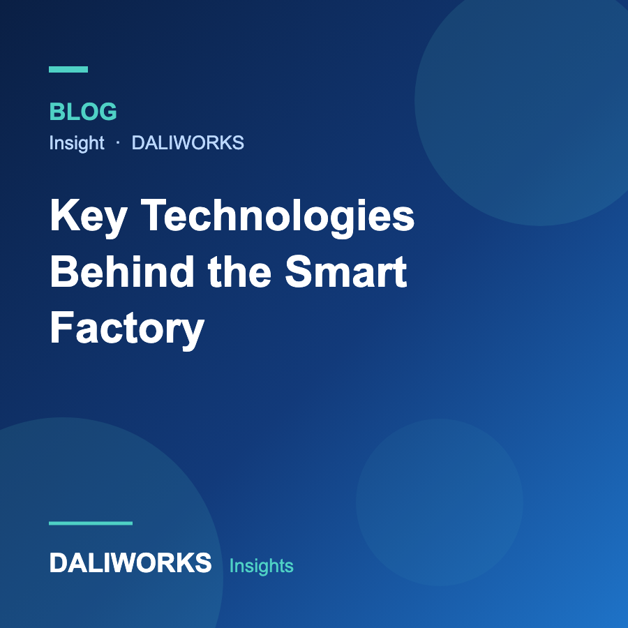 Key Technologies Behind the Smart Factory