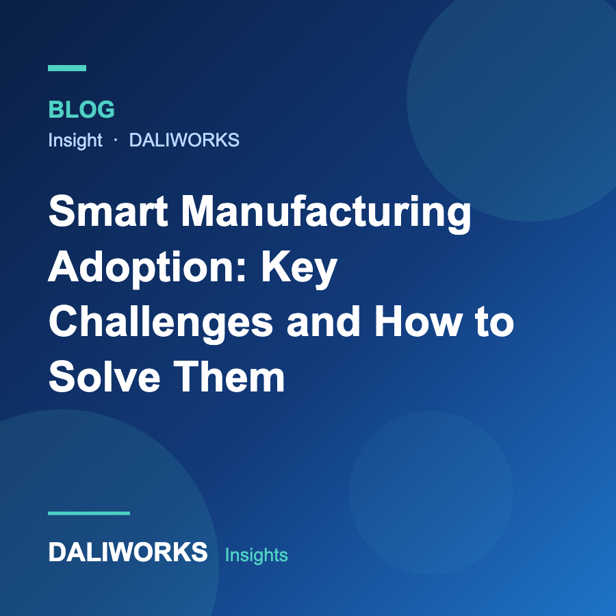 Smart Manufacturing Adoption: Key Challenges and How to Solve Them