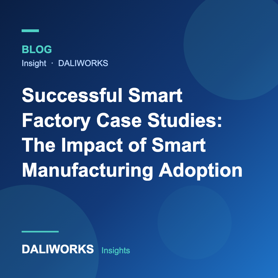 Successful Smart Factory Case Studies: The Impact of Smart Manufacturing Adoption