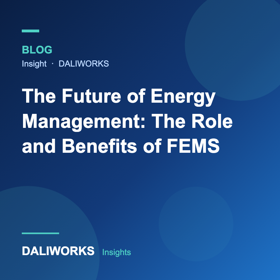 The Future of Energy Management: The Role and Benefits of FEMS