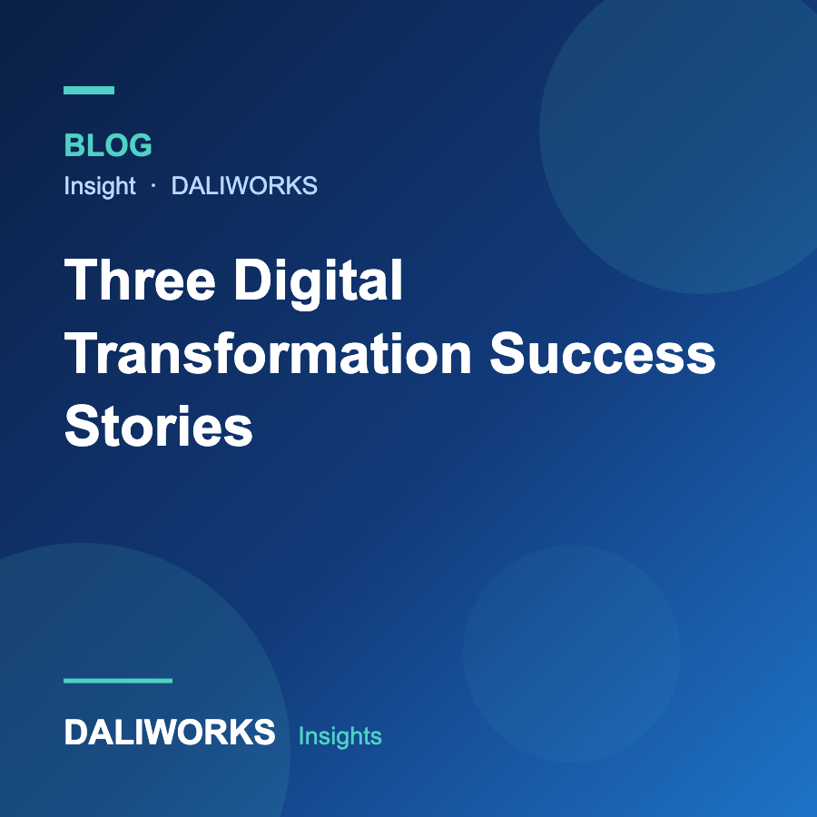 Three Digital Transformation Success Stories