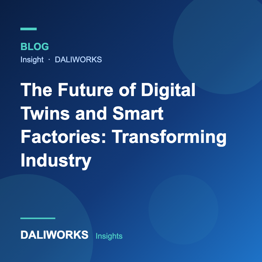 The Future of Digital Twins and Smart Factories: Transforming Industry