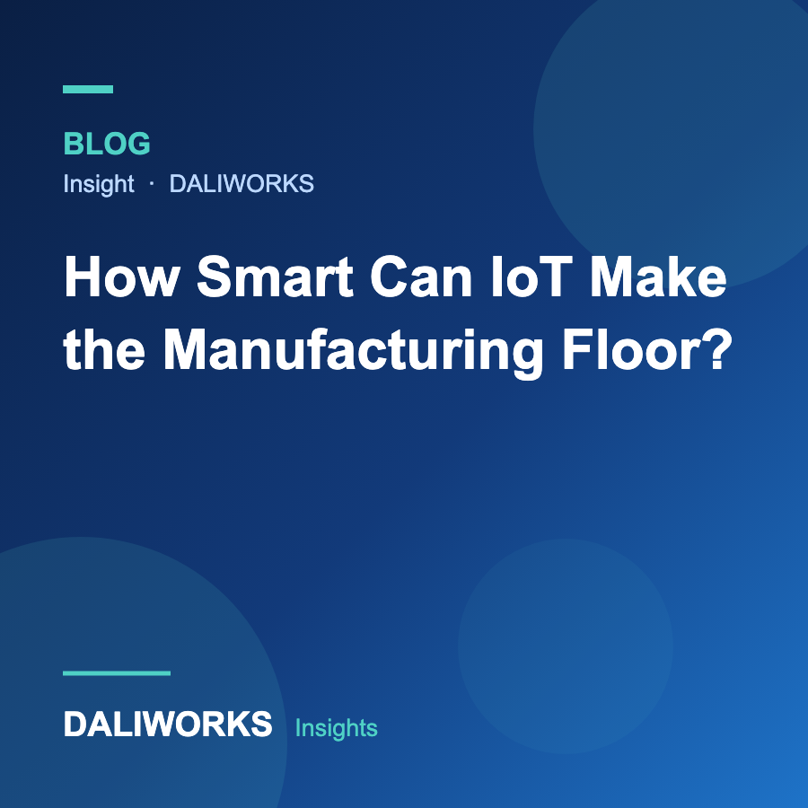 How Smart Can IoT Make the Manufacturing Floor?