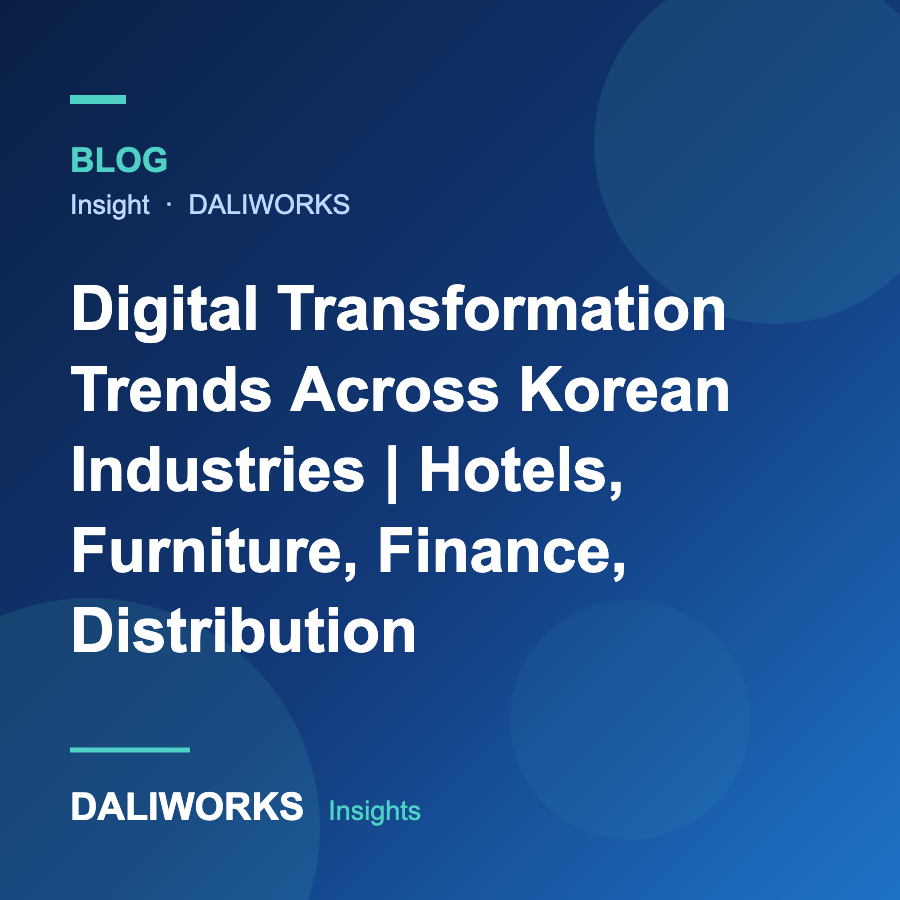 Digital Transformation Trends Across Korean Industries | Hotels, Furniture, Finance, Distribution