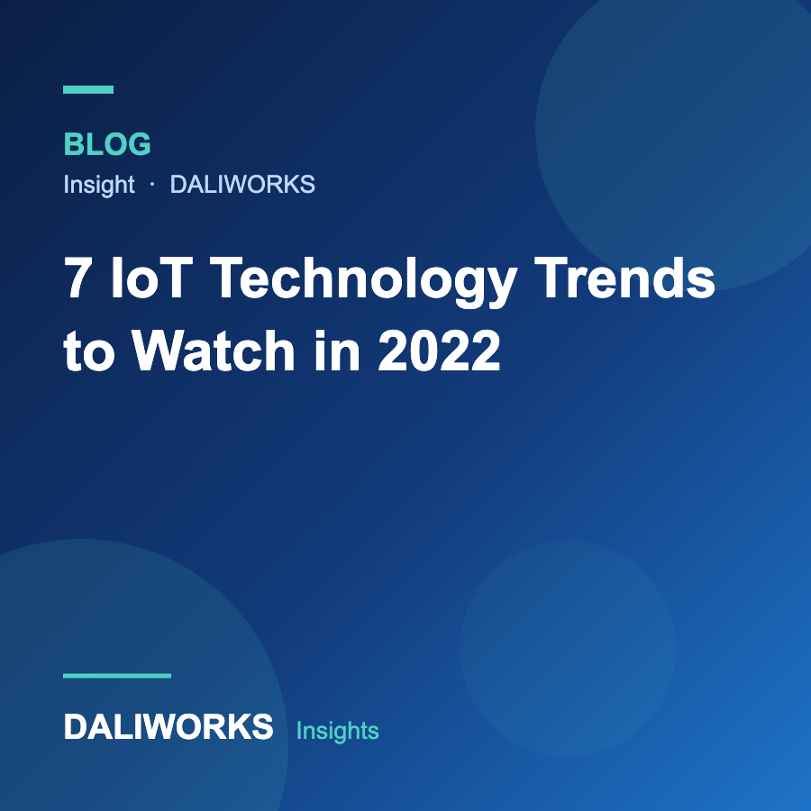7 IoT Technology Trends to Watch in 2022
