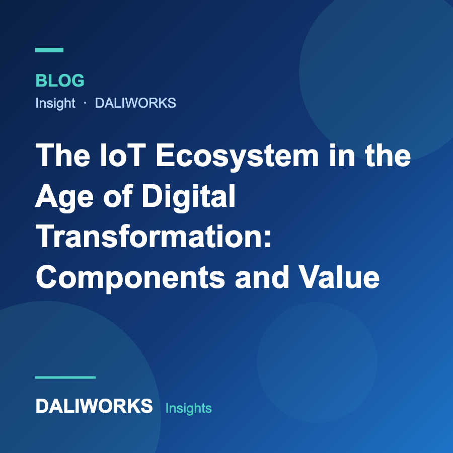 The IoT Ecosystem in the Age of Digital Transformation: Components and Value