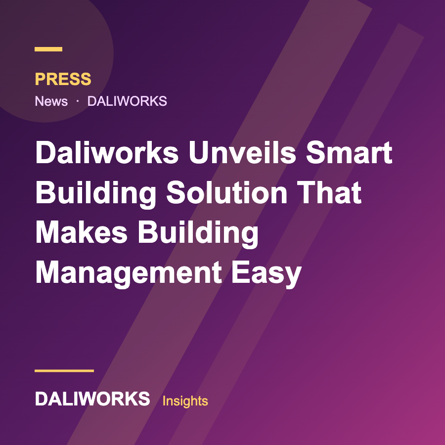 Daliworks Unveils Smart Building Solution That Makes Building Management Easy