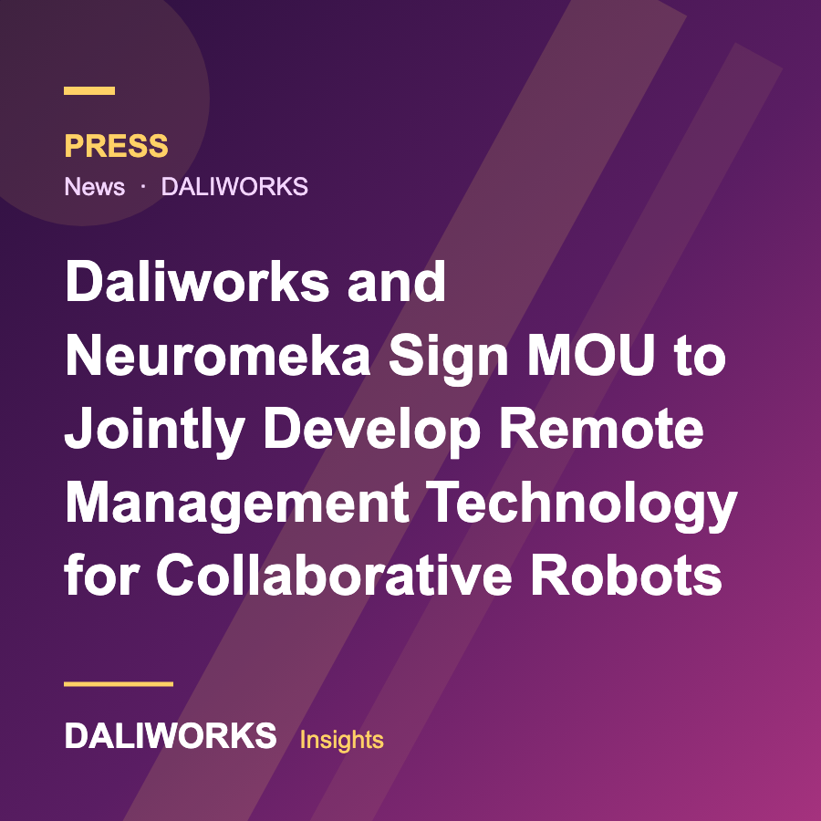 Daliworks and Neuromeka Sign MOU to Jointly Develop Remote Management Technology for Collaborative Robots
