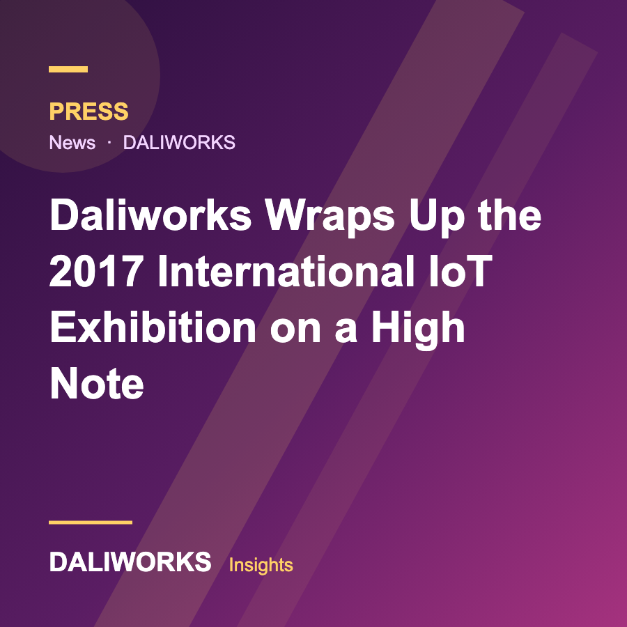 Daliworks Wraps Up the 2017 International IoT Exhibition on a High Note