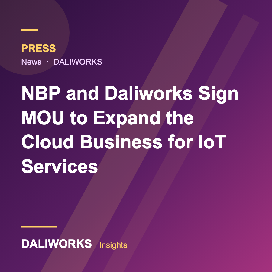NBP and Daliworks Sign MOU to Expand the Cloud Business for IoT Services