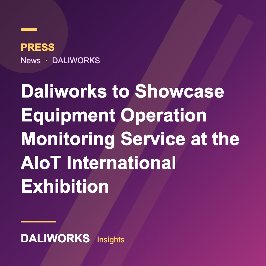 Daliworks to Showcase Equipment Operation Monitoring Service at the AIoT International Exhibition