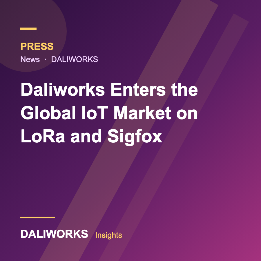 Daliworks Enters the Global IoT Market on LoRa and Sigfox