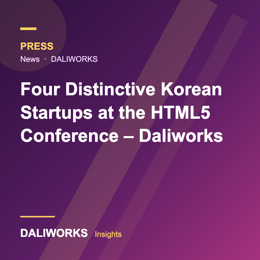 Four Distinctive Korean Startups at the HTML5 Conference – Daliworks
