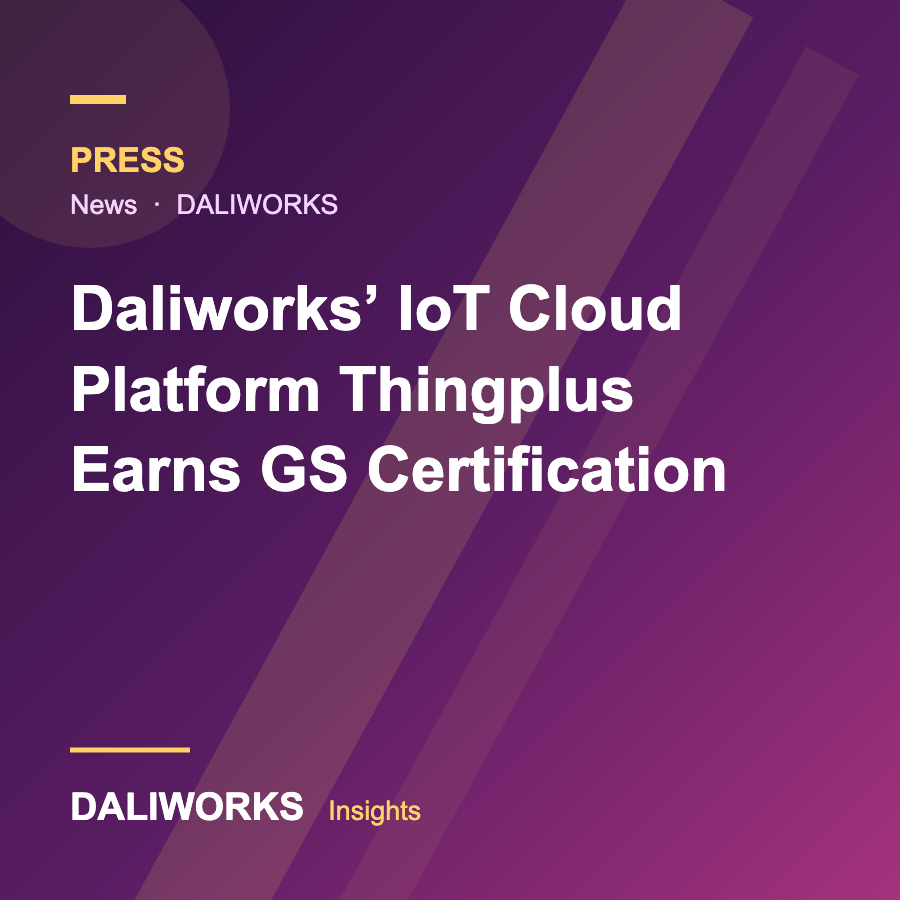 Daliworks' IoT Cloud Platform Thingplus Earns GS Certification