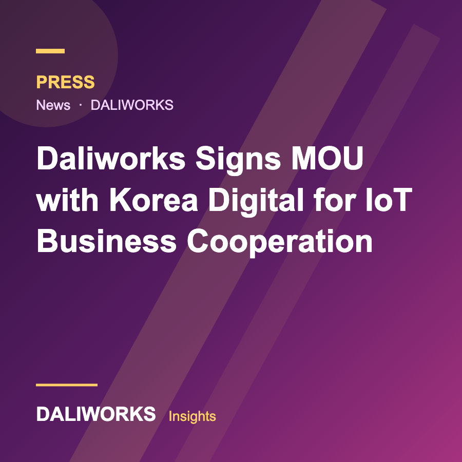 Daliworks Signs MOU with Korea Digital for IoT Business Cooperation