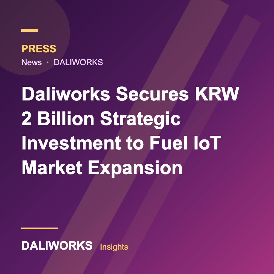 Daliworks Secures KRW 2 Billion Strategic Investment to Fuel IoT Market Expansion