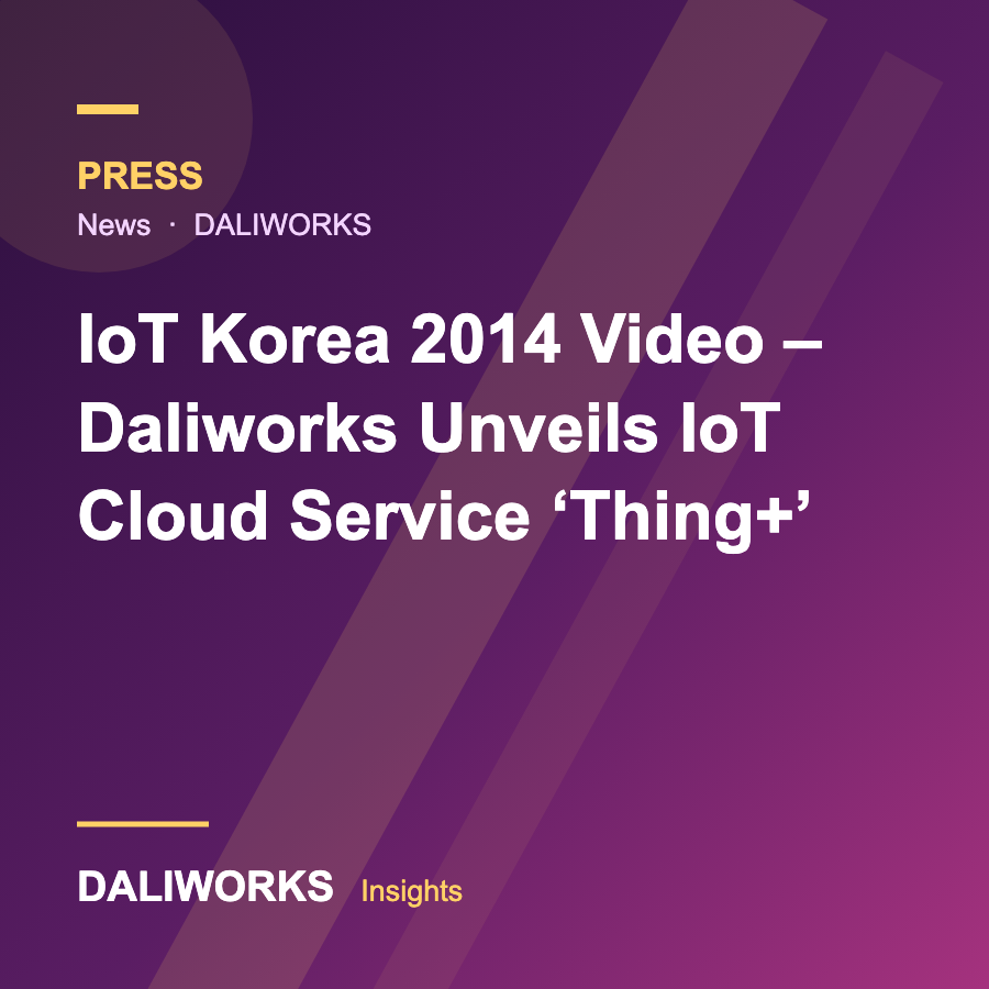 IoT Korea 2014 Video – Daliworks Unveils IoT Cloud Service 'Thing+'